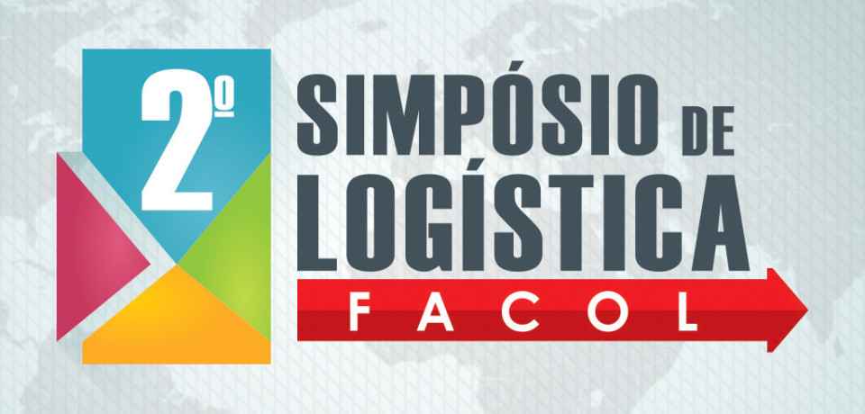 Hoje começa o 2º Simpósio de Logística da FACOL